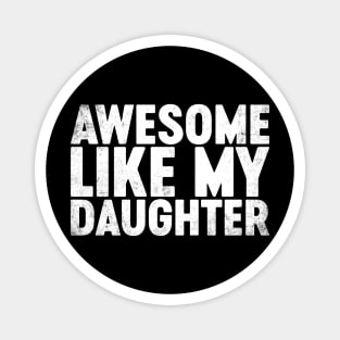 Awesome Like My Daughter Funny Father's Day Magnet